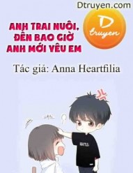 Anh Trai Nuôi, Đến Bao Giờ Anh Mới Yêu Em