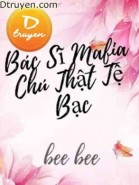 Bác Sĩ Mafia Chú Thật Tệ Bạc