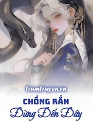 Chồng Rắn: Đừng Đến Đây