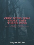 Chúc Mừng Ngài Thoát Chết Thành Công