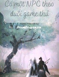 Có Một NPC Theo Đuổi Game Thủ