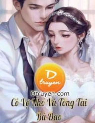 Cô Vợ Nhỏ Và Tổng Tài Bá Đạo