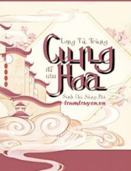 Cung Hoa - Long Tử Trùng Sinh Chi Sủng Phi