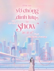 Hôm Nay Vợ Chồng Đỉnh Lưu Lại Show Ân Ái Ư?