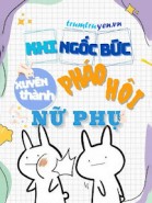 Khi Ngốc Bức Xuyên Thành Pháo Hôi Nữ Phụ