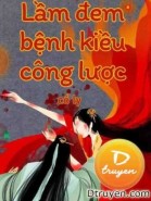 Lầm Đem Bệnh Kiều Công Lược