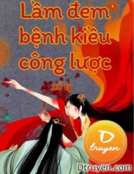 Lầm Đem Bệnh Kiều Công Lược