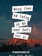 Mang Theo Hệ Thống Hồ Đồ Theo Đuổi Vai Ác