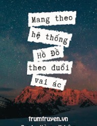 Mang Theo Hệ Thống Hồ Đồ Theo Đuổi Vai Ác