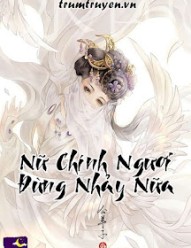 Nữ Chính Ngươi Đừng Nhảy Nữa