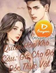 Quân Hôn Khó Cầu: Gả Cho Đô Đốc Thực Vật