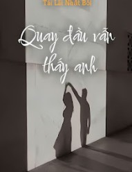 Quay Đầu Vẫn Thấy Anh