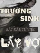 Rường Sinh Bắt Đầu Từ Việc Lấy Vợ (Bản Dịch)