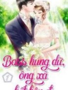 BOSS HUNG DỮ - ÔNG XÃ KẾT HÔN ĐI