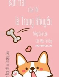 Bạn Trai Của Tôi Là Trung Khuyển