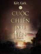 Kết Giới 1 - Cuộc Chiến Đầu Tiên