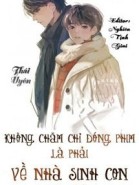 Không Chăm Chỉ Đóng Phim Là Phải Về Nhà Sinh Con