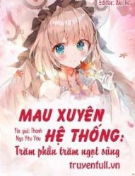 Mau Xuyên Hệ Thống: Trăm Phần Trăm Ngọt Sủng