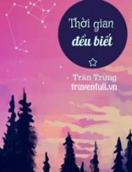 Thời Gian Đều Biết