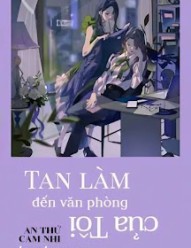 Tan Làm Đến Văn Phòng Của Tôi