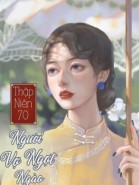 Thập Niên 70: Người Vợ Ngọt Ngào