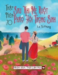 [Thập Niên 70] Sau Khi Mẹ Ruột Pháo Hôi Trọng Sinh