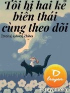 Tôi Bị Hai Kẻ Biến Thái Cùng Theo Dõi