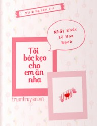 Tôi Bóc Kẹo Cho Em Ăn Nha