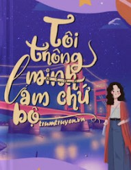 Tôi Thông Minh Lắm Chứ Bộ