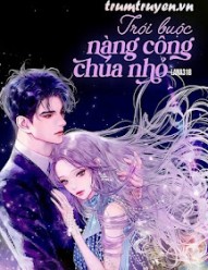 Trói Buộc Nàng Công Chúa Nhỏ