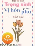 Trọng Sinh Gả Cho Vị Hôn Phu Tàn Tật