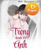 Trọng Sinh Vì Anh