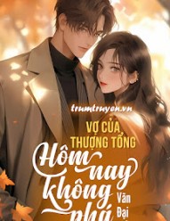 Vợ Của Thượng Tổng Hôm Nay Không Phá