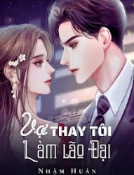 Vợ Thay Tôi Làm Lão Đại