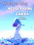 Xuyên Qua Thành Người Phụ Nữ Cặn Bã