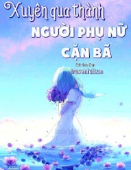 Xuyên Qua Thành Người Phụ Nữ Cặn Bã