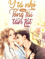 Y Tá Nhỏ Của Tổng Tài Tàn Tật