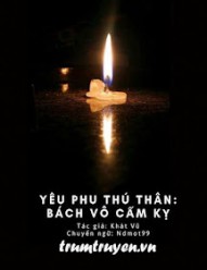 Yêu Phu Thú Thân: Bách Vô Cấm Kỵ